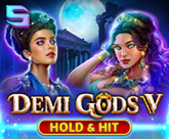 Demi Gods V - Hold & Hit