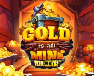 Gold Is All Mine 10K Ways