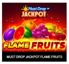 
                            Must Drop JACKPOT™ Flame Fruits