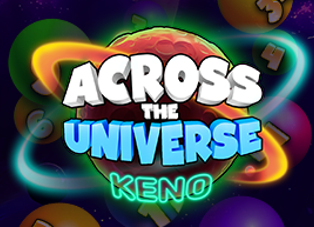 
                            ACROSS THE UNIVERSE KENO