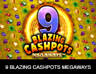 
                            9 Blazing Cashpots Megaways