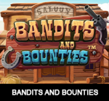 
                            Bandits and Bounties